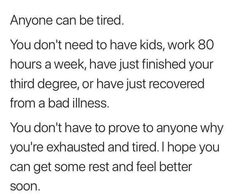 Anyone can be tired