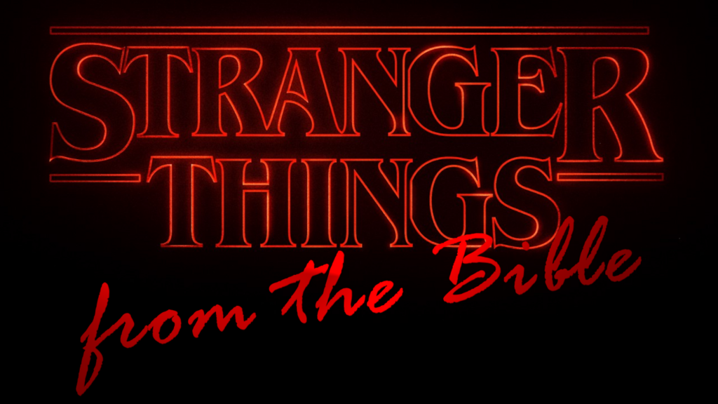 Stranger Things from the Bible