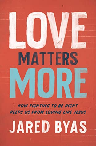 Love Matters More, by Jared Byas, a Review