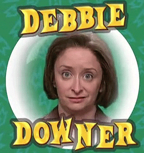 Debbie Downer - Does Positive Come at a Price?