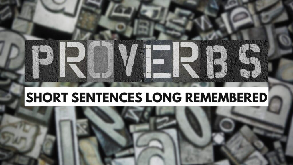 Proverbs: Short Sentences Long Remembered