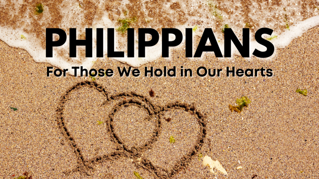 Philippians - For Those We Hold in Our Hearts